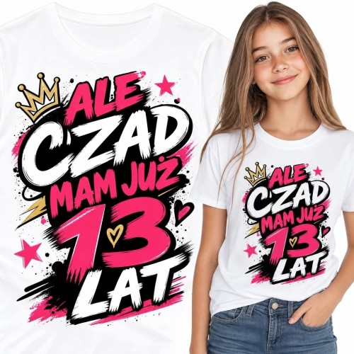 Koszulka dziewczęca na 13 urodziny - „Ale czad mam już 13 lat”
