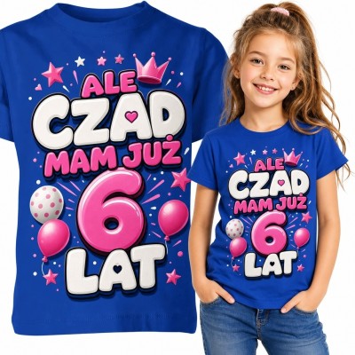 Koszulka dziewczęca na 6 urodziny „Ale czad, mam już 6 lat” - duża różowa 6