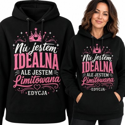 Bluza damska z kapturem z napisem - „Nie jestem idealna, ale jestem limitowana edycja”