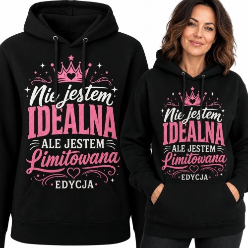 Bluza damska z kapturem z napisem - „Nie jestem idealna, ale jestem limitowana edycja”