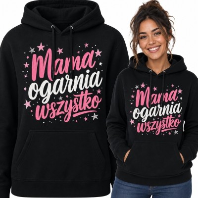 Bluza damska z kapturem „Mama ogarnia wszystko” - dla zaradnej mamy