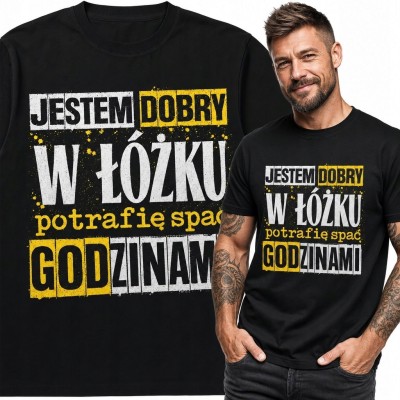 Koszulka męska z zabawnym napisem „Jestem dobry w łóżku - potrafię spać godzinami”