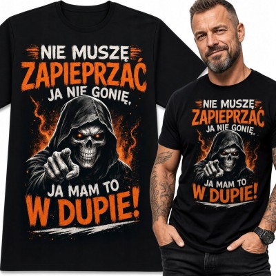 Koszulka męska z Ponurym Żniwiarzem „Nie muszę zapierprzać, ja nie gonię, ja mam to w dupie!”