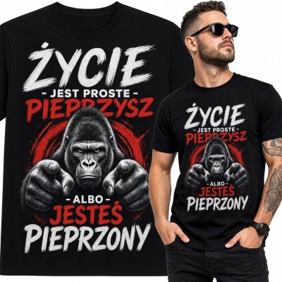 Koszulka męska z gorylem i napisem „Życie jest proste: pieprzysz - albo - jesteś pieprzony”