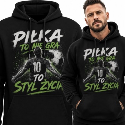 Bluza męska z kapturem z piłkarzem numer 10 i napisem „Piłka to nie gra, to styl życia”