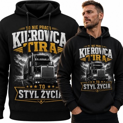 Bluza męska z kapturem z ciężarówką dla kierowcy TIR-a „Kierowca TIR-a - to nie praca, to styl życia”