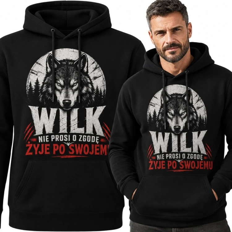 Bluza męska z kapturem z motywem wilka i napisem „Wilk nie prosi o zgodę, żyje po swojemu” - niezależny charakter