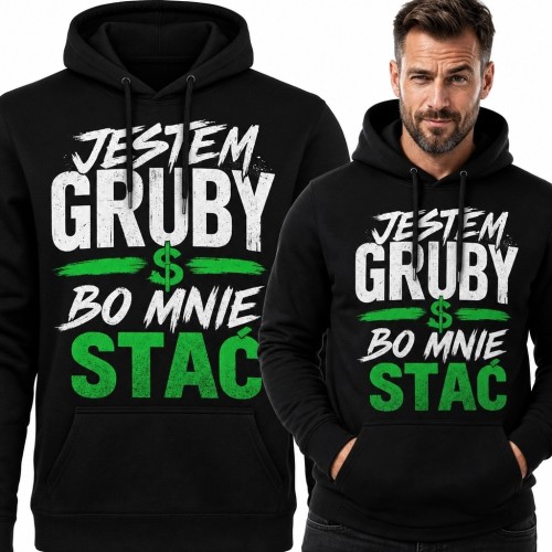 Bluza męska z kapturem „Jestem gruby bo mnie stać” - humorystyczny nadruk
