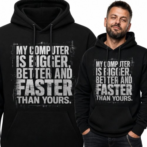 Bluza męska z kapturem i komputerowym napisem „My Computer Is Bigger, Better and Faster Than Yours”
