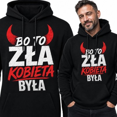 Bluza męska z kapturem „Bo to zła kobieta była” - relacyjny humor