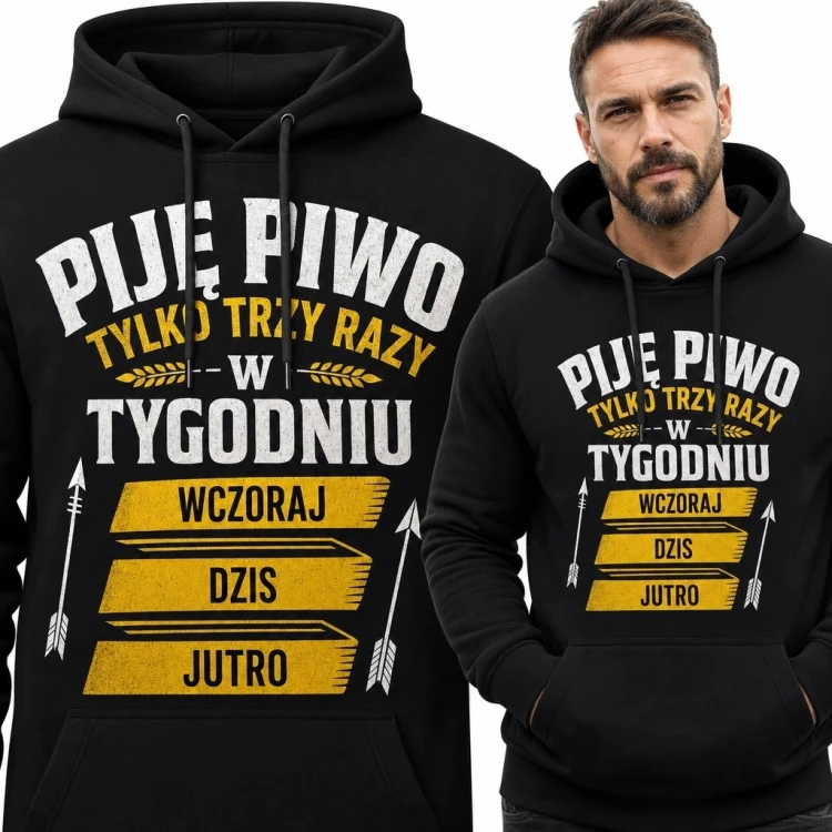 Bluza męska z kapturem „Piję piwo tylko trzy razy w tygodniu” - „Wczoraj, dziś, jutro”