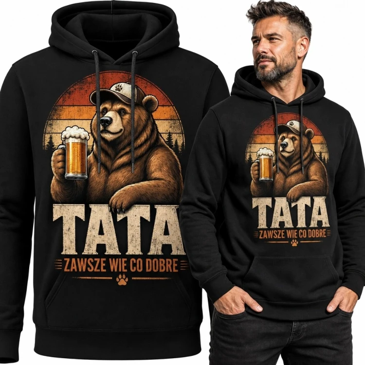 Bluza męska z kapturem dla taty z niedźwiedziem i kuflem piwa „Tata - zawsze wie co dobre”