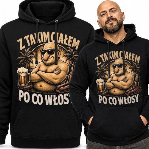 Bluza męska z kapturem „Z takim ciałem po co włosy” - łysy bohater w biesiadnym stylu