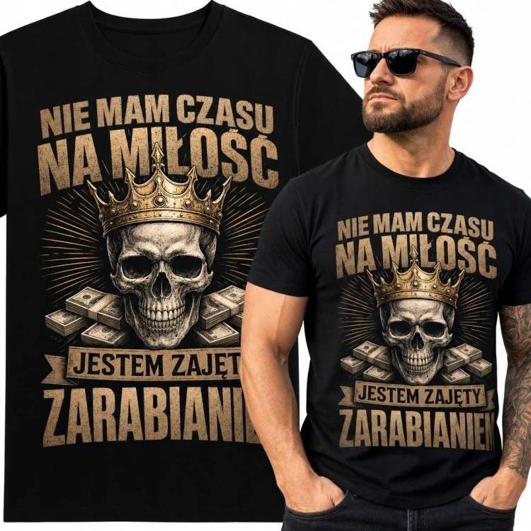 Koszulka męska z czaszką i pieniędzmi „Nie mam czasu na miłość - jestem zajęty zarabianiem”
