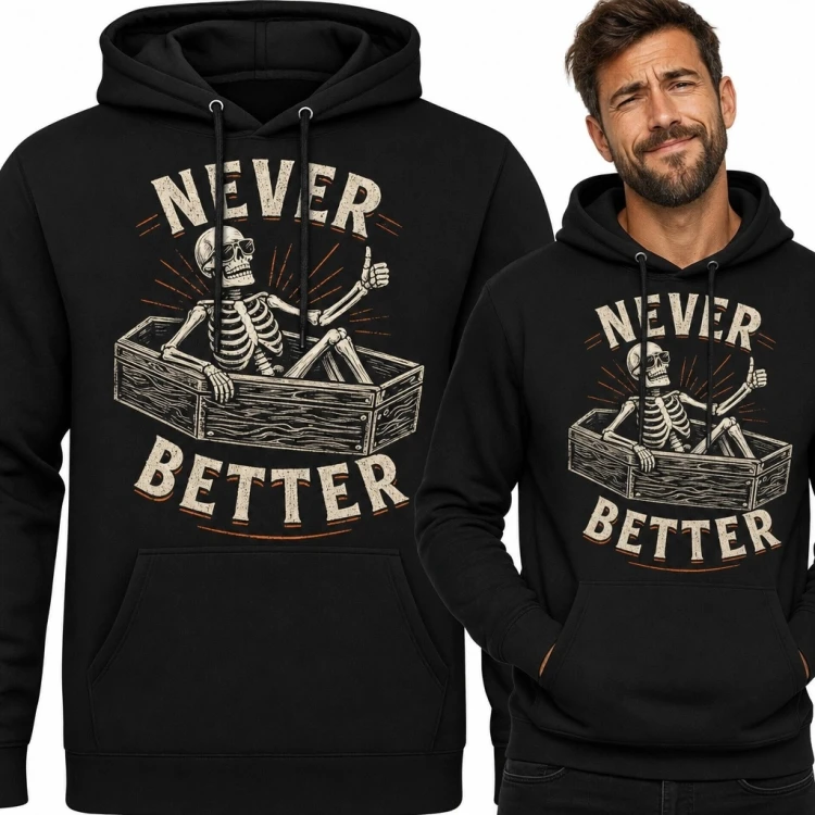 Bluza męska z kapturem ze szkieletem w trumnie i napisem „Never Better” - czarny humor