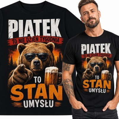 Koszulka męska z niedźwiedziem i piwem „Piątek to nie dzień tygodnia to stan umysłu”