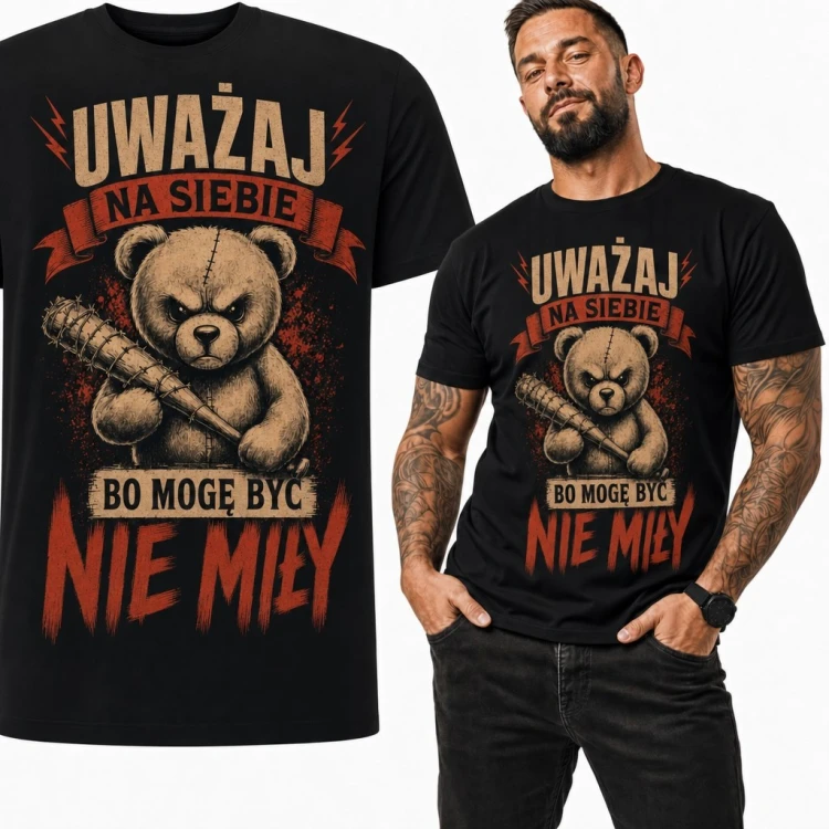 Koszulka męska z groźnym misiem „Uważaj na siebie, bo mogę być nie miły” - mroczny humor