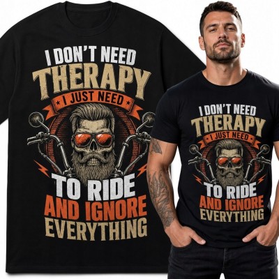 Koszulka męska dla motocyklisty z czaszką „I don't need therapy, I just need to ride and ignore everything”
