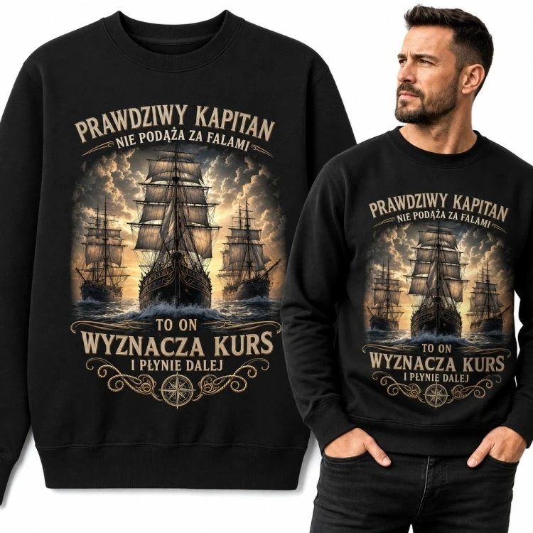 Bluza męska bez kaptura z żaglowcem „Prawdziwy kapitan nie podąża za falami, to on wyznacza kurs i płynie dalej” - marynistyczna