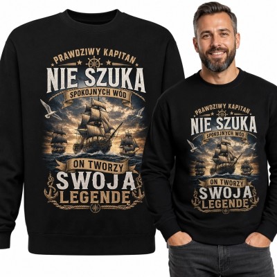Bluza męska bez kaptura z żaglowcem „Prawdziwy kapitan nie szuka spokojnych wód - on tworzy swoją legendę”