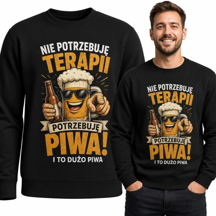 Bluza męska bez kaptura z kuflem piwa „Nie potrzebuję terapii, potrzebuję piwa! I to dużo piwa”