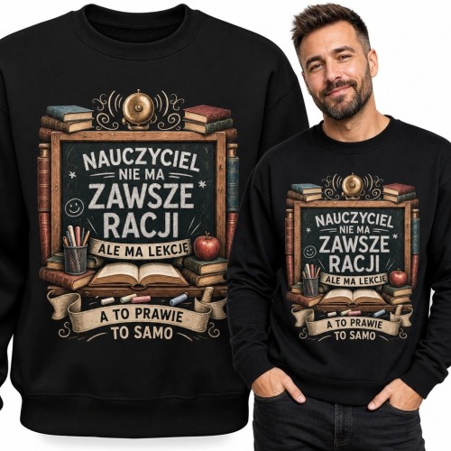 Bluza męska bez kaptura dla nauczyciela „Nauczyciel nie ma zawsze racji, ale ma lekcje” - szkolny humor