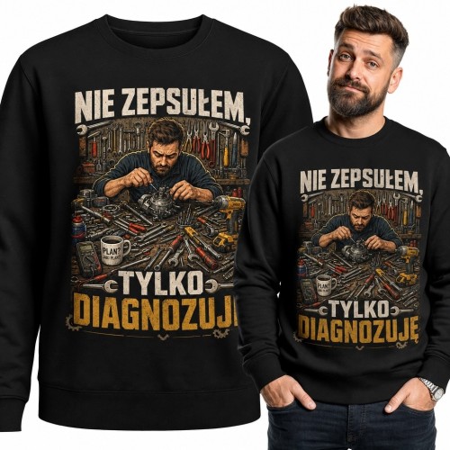 Bluza męska bez kaptura dla mechanika „Nie zepsułem, tylko diagnozuję”