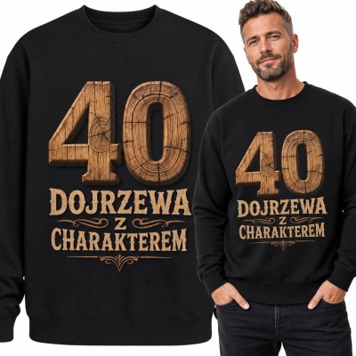 Bluza męska bez kaptura na 40 urodziny z nadrukiem „40” o fakturze drewna - „Dojrzewa z charakterem”