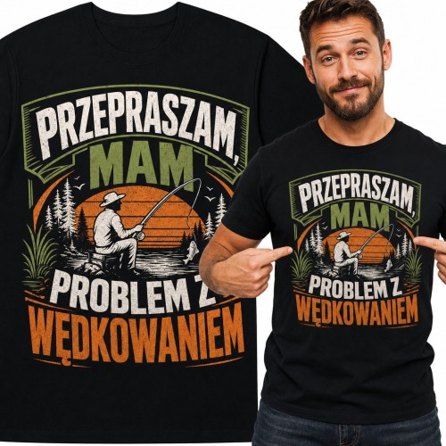 Koszulka męska dla wędkarza „Przepraszam, mam problem z wędkowaniem”