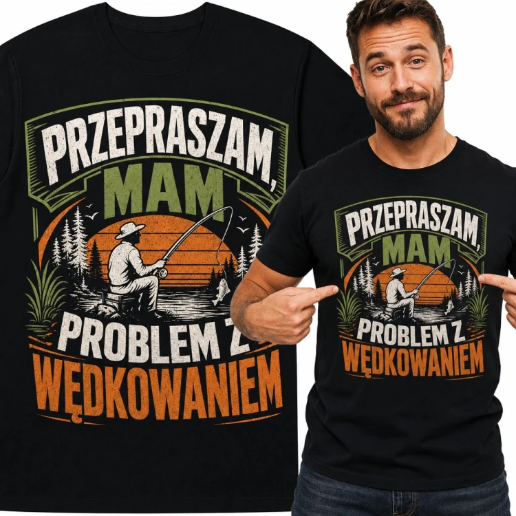 Koszulka męska dla wędkarza „Przepraszam, mam problem z wędkowaniem”