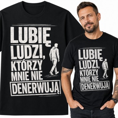 Koszulka męska z napisem „Lubię ludzi, którzy mnie nie denerwują” - sarkastyczny humor