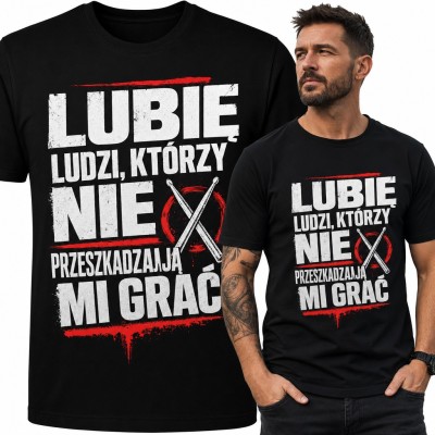 Koszulka męska dla perkusisty „Lubię ludzi, którzy nie przeszkadzają mi grać” - pałki