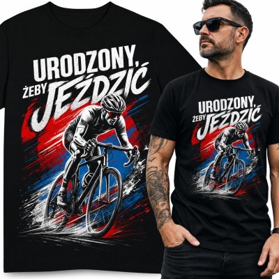 Koszulka męska „Urodzony, żeby jeździć” - kolarz na rowerze szosowym dla rowerzysty