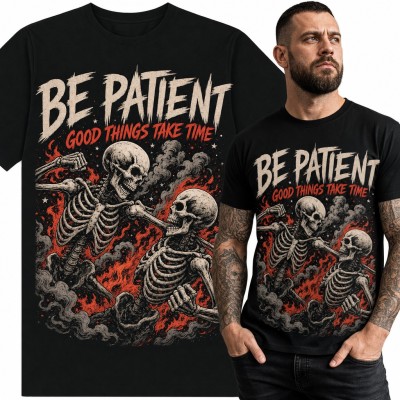 Koszulka męska „Be patient good things take time” - walczące szkielety w ogniu