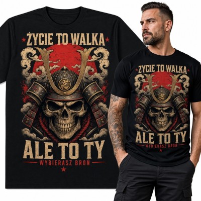 Koszulka męska „Życie to walka, ale to Ty wybierasz broń” z czaszką samuraja