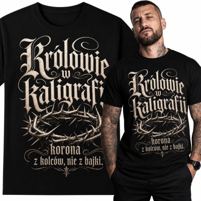 Koszulka męska z koroną cierniową - „Królowie w kaligrafii, korona z kolców, nie z bajki”