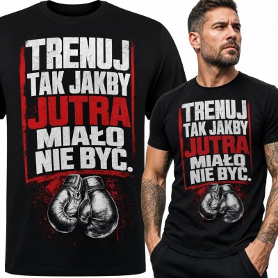 Koszulka męska z rękawicami bokserskimi „Trenuj tak jakby jutra miało nie być” dla boksera