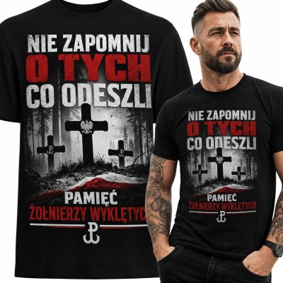 Koszulka męska „Nie zapomnij o tych co odeszli” - pamięć Żołnierzy Wyklętych