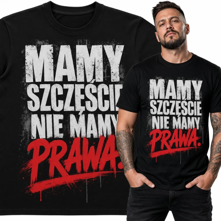 Koszulka męska „Mamy szczęście nie mamy prawa” - ironiczny napis w stylu graffiti