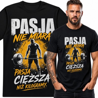 Koszulka męska na siłownię „Pasja nie miara, pasja cięższa niż kilogramy” - sztangista i martwy ciąg