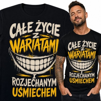 Koszulka męska „Całe życie z wariatami i rozjechanym uśmiechem” - szeroki uśmiech z zębami