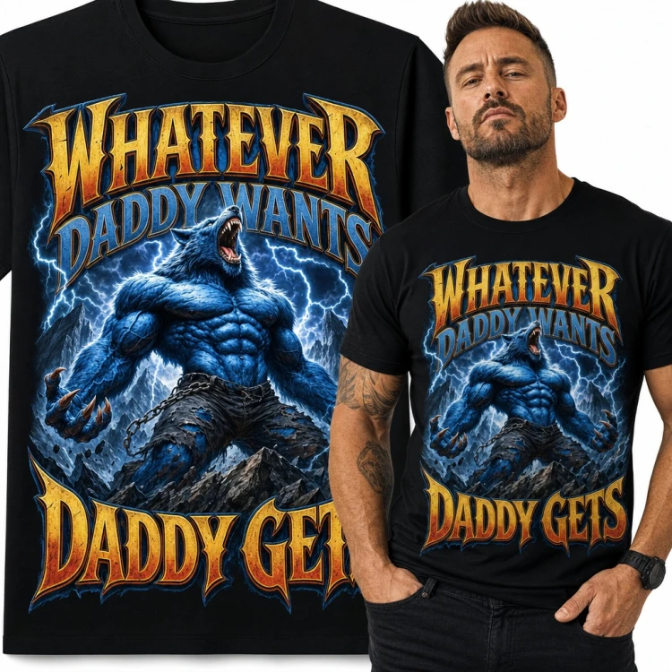 Koszulka męska „Whatever Daddy Wants Daddy Gets” - wilkołak wśród piorunów dla taty