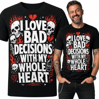 Koszulka męska „I love bad decisions with my whole heart” - czaszki i płomienie