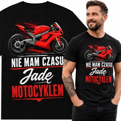 Koszulka męska z motocyklem „Nie mam czasu, jadę motocyklem” - dla motocyklisty