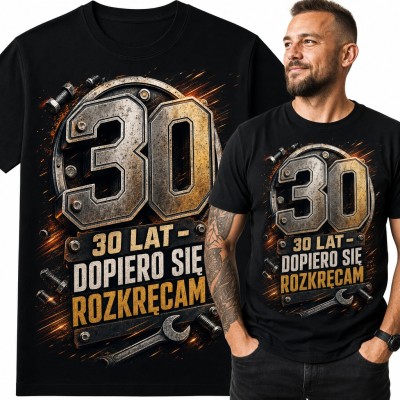 Koszulka męska na 30 urodziny „30 lat - dopiero się rozkręcam” z kluczem i śrubami