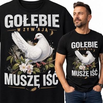 Koszulka męska z gołębiem „Gołębie wzywają muszę iść” - dla hodowcy