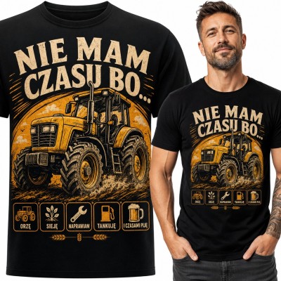 Koszulka męska z traktorem „Nie mam czasu bo...” - orzę, sieję, tankuję dla rolnika