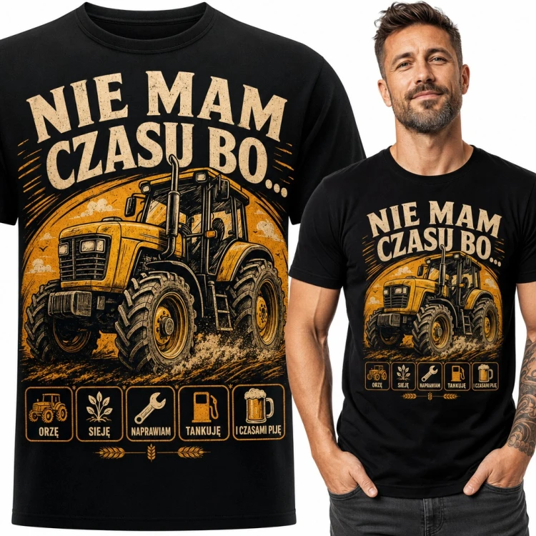 Koszulka męska z traktorem „Nie mam czasu bo...” - orzę, sieję, tankuję dla rolnika