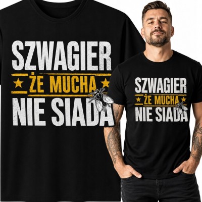 Koszulka męska dla szwagra „Szwagier że mucha nie siada” - śmieszny wzór