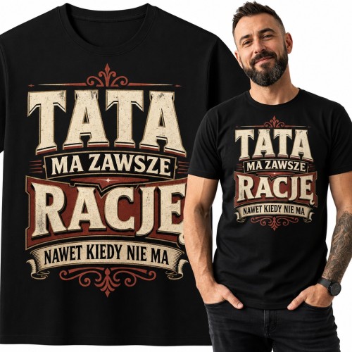 Koszulka męska „Tata ma zawsze rację nawet kiedy nie ma” - śmieszny prezent na Dzień Ojca